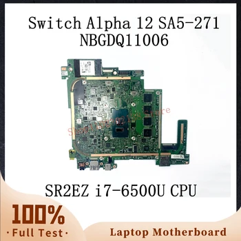 NBGDQ11006 С Материнской платой SR2EZ i7-6500U CPU Для Acer Switch Alpha 12 SA5-271 SA5-271P Материнская Плата Ноутбука 100% Полностью Работает хорошо